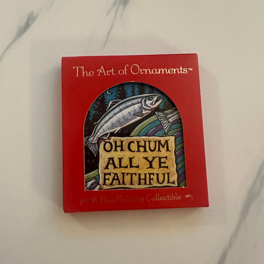 Christmas Ornament - Oh Chum All Ye Faithful
